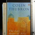 Cover Art for 9780140246193, The Lost Heart of Asia by Colin Thubron