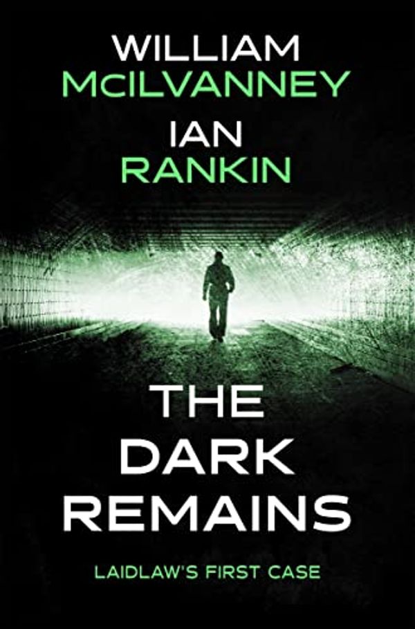 Cover Art for 9781444847741, The Dark Remains by William McIlvanney, Ian Rankin