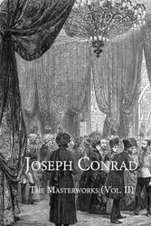 Cover Art for 9798367788242, Joseph Conrad: The Masterworks (Vol. II): Contains "Lord Jim", "Nostromo", and "An Outpost of Progress" by Joseph Conrad