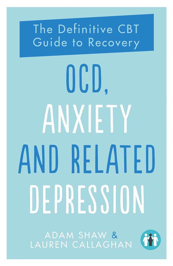 Cover Art for 9781789561074, OCD, Anxiety and Related Depression: The Definitive CBT Guide to Recovery by Adam Shaw