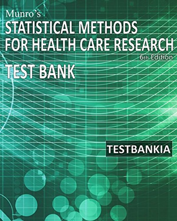 Cover Art for 9781523619788, Munro's Statistical Methods for Health Care Research 6th Edition TestbankTest Bank for the Book Munro's Statistical Meth... by Test Bankia
