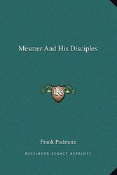 Cover Art for 9781162835983, Mesmer and His Disciples by Frank Podmore