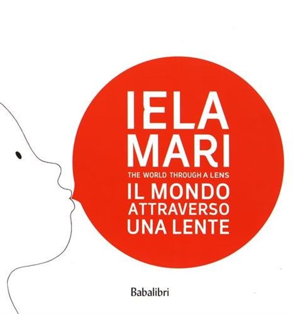 Cover Art for 9788883622168, Iela Mari. Il mondo attraverso una lente. Catalogo della mostra (Bologna, 2010) by Collectif