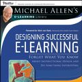 Cover Art for 9780787982997, Designing Successful e-Learning by Michael W. Allen