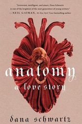 Cover Art for 9781250774156, Anatomy: A Love Story by Dana Schwartz