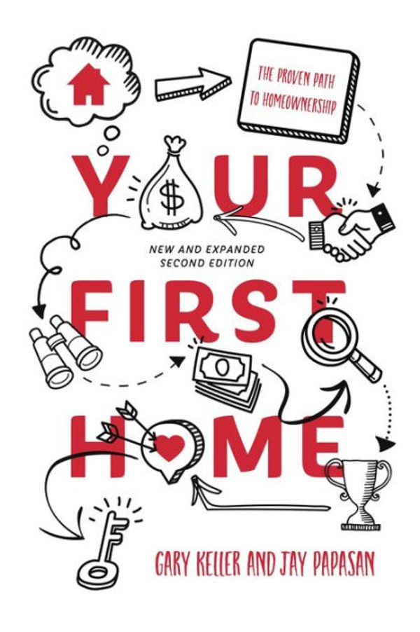 Cover Art for 9781491540305, Your First Home: The Proven Path to Home Ownership by Gary Keller, Dave Jenks, Jay Papasan