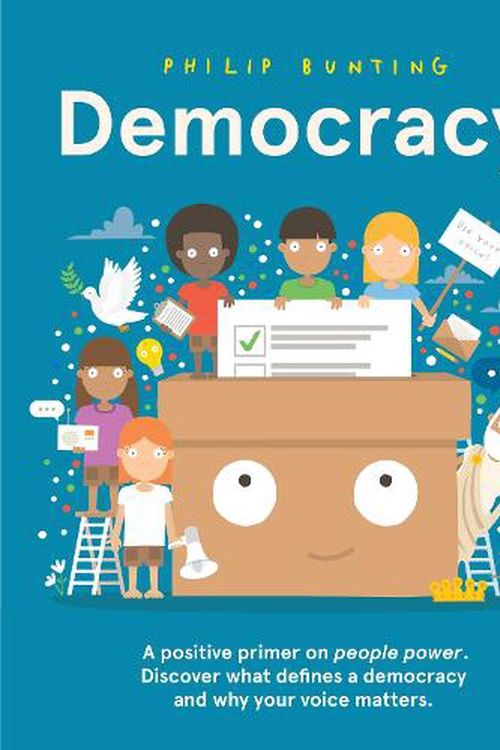 Cover Art for 9781761211478, Democracy!: A positive primer on people power. Discover what defines a democracy and why your voice matters.: An Introduction to Democracy by Philip Bunting