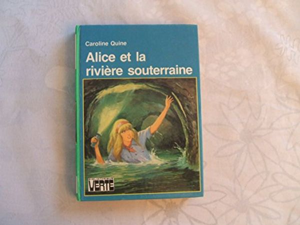 Cover Art for 9782010050046, Alice et la rivière souterraine by Caroline Quine Anne Joba Daniel Billon