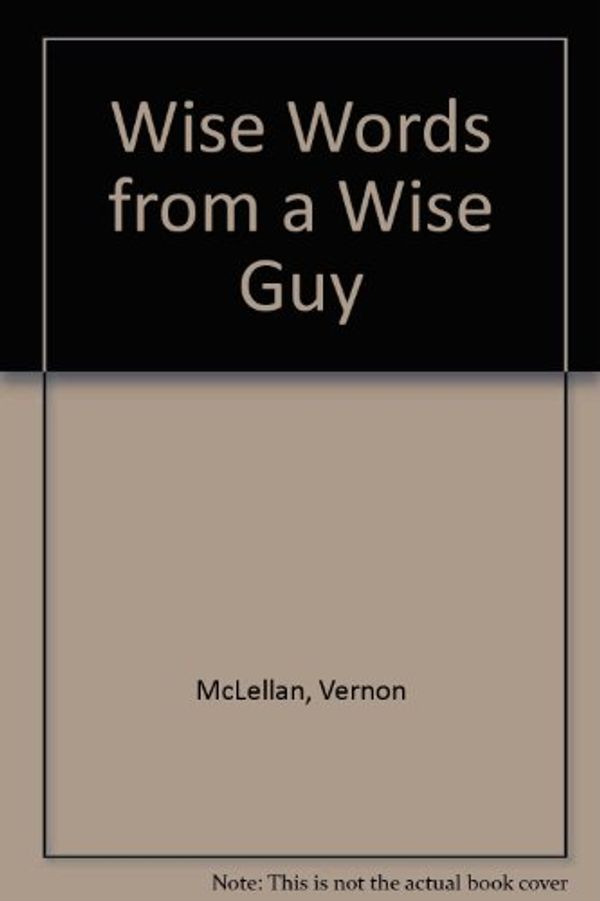 Cover Art for 9780890817759, Wise Words from A Wise Guy Mclellan Vern by Vern McLellan