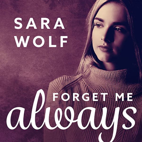 Cover Art for 9781515978510, Forget Me Always by Sara Wolf
