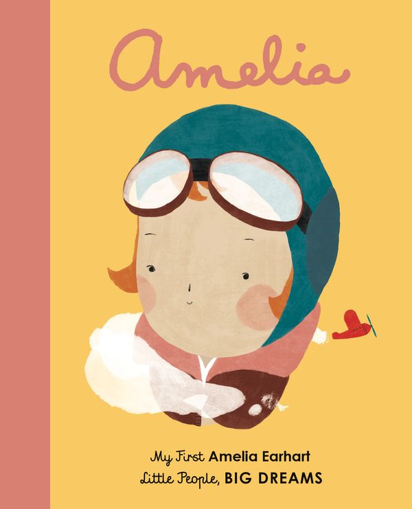 Cover Art for 9781786032515, Amelia Earhart (My First Little People, Big Dreams) by Sanchez Vegara, Maria Isabel