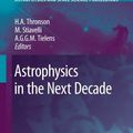 Cover Art for 9789048181322, Astrophysics in the Next Decade by Harley A. Thronson