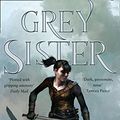 Cover Art for B079R8Q5DF, Grey Sister (Book of the Ancestor, Book 2) by Mark Lawrence