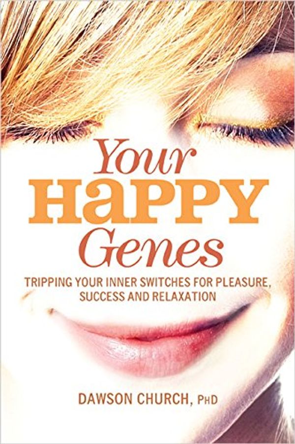 Cover Art for 9781604150599, Your Happy Genes by Dawson Church