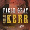 Cover Art for 9780143120728, Field Gray by Philip Kerr