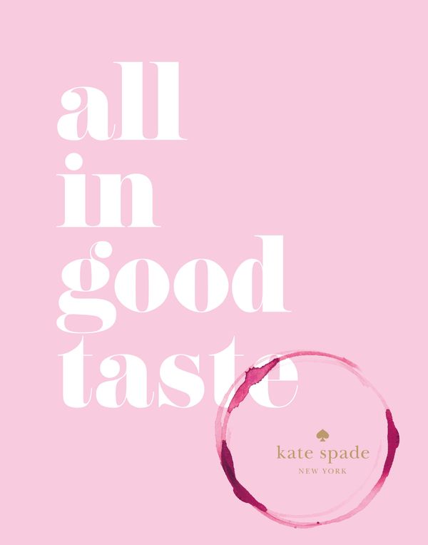 Cover Art for 9781613128138, Kate Spade New York: All in Good Taste by kate spade new york