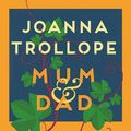 Cover Art for 9781529003420, Mum & Dad by Joanna Trollope