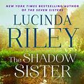Cover Art for 9781476759944, The Shadow Sister by Lucinda Riley