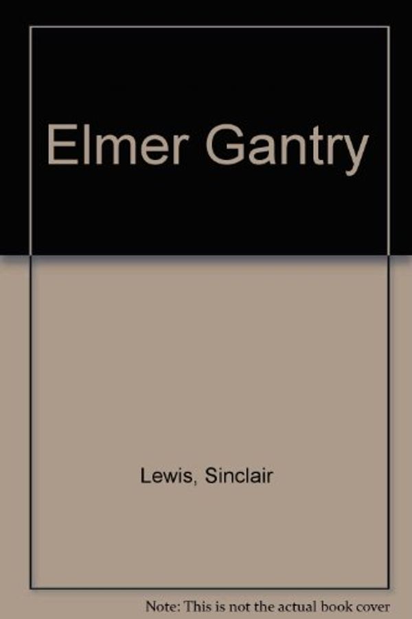 Cover Art for 9780099264811, Elmer Gantry by Sinclair Lewis