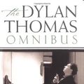 Cover Art for 9780753811030, The Dylan Thomas Omnibus by Dylan Thomas