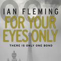 Cover Art for 9780099577980, For Your Eyes Only by Ian Fleming