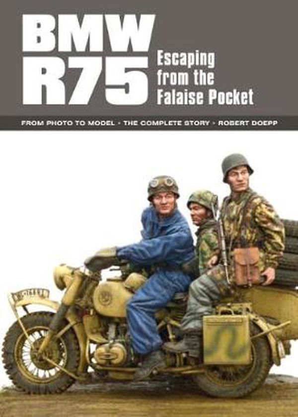 Cover Art for 9780993564666, BMW R75: Escaping from the Falaise Pocket by Robert Doepp