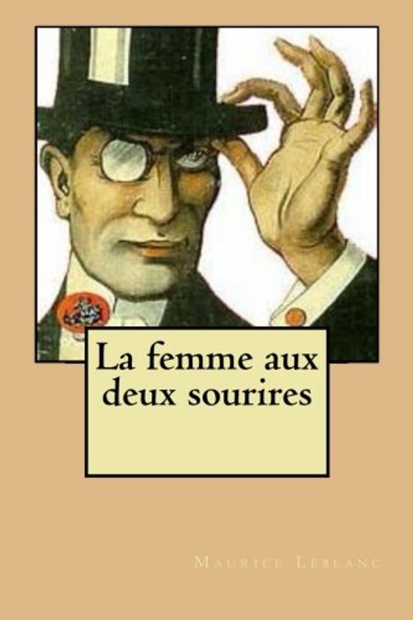 Cover Art for 9781514105733, La Femme Aux Deux Sourires by Maurice LeBlanc