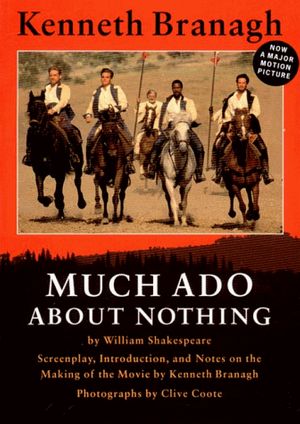 Cover Art for 9780393311112, Much Ado About Nothing: Screenplay, Introduction, and Notes on the Making of the Movie by Kenneth Branagh