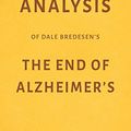 Cover Art for 9781976767739, Analysis of Dale Bredesen’s The End of Alzheimer’s by Milkyway Media by Milkyway Media