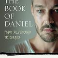 Cover Art for B07GNWJZ41, The Book of Daniel: From Silverchair to DREAMS by Jeff Apter