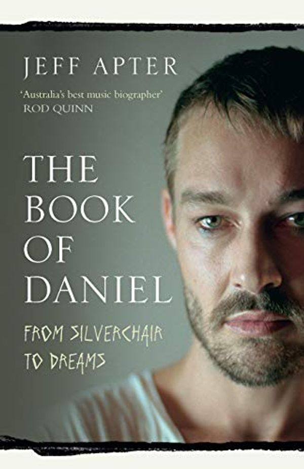 Cover Art for B07GNWJZ41, The Book of Daniel: From Silverchair to DREAMS by Jeff Apter