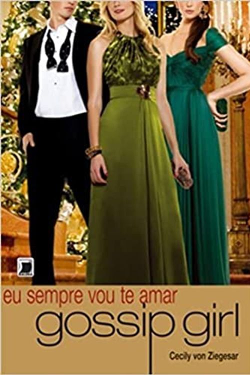 Cover Art for 9788501089694, Gossip Girl: Eu Sempre Vou Te Amar - Gossip Girl: (Em Portugues do Brasil) by _
