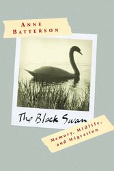 Cover Art for 9780743216654, The Black Swan: Memory, Midlife, and Migration by Anne Batterson