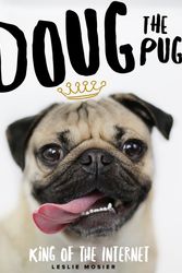 Cover Art for 9780752266039, Doug The Pug: The King of the Internet by Leslie Mosier
