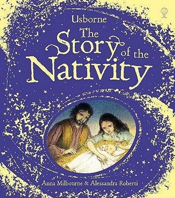 Cover Art for 9781409500469, The Story of the Nativity by Anna Milbourne