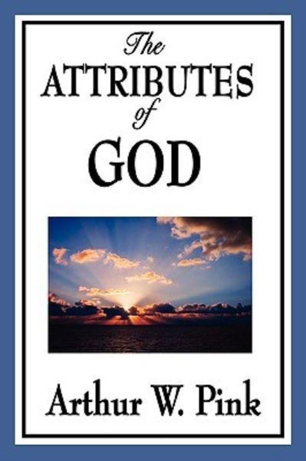 Cover Art for 9781604596724, The Attributes of God by Arthur W. Pink