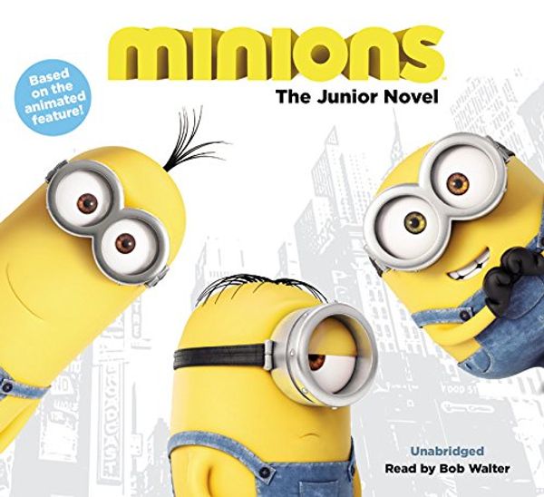 Cover Art for 9781478905240, Minions: The Junior Novel by Universal