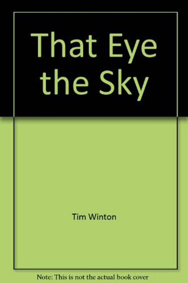 Cover Art for 9781863400978, That Eye the Sky by Tim Winton