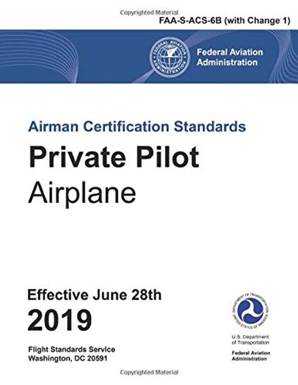Cover Art for 9781689242615, FAA Airman Certification Standards (ACS) - Private Pilot Airplane FAA-S-ACS-6B Change 1 by FAA