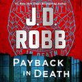 Cover Art for B0BVKTFTVL, Payback in Death by J. D. Robb