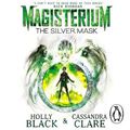 Cover Art for 9781846577741, Magisterium: The Silver Mask by Cassandra Clare