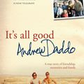 Cover Art for 9780733629464, It's All Good by Andrew Daddo