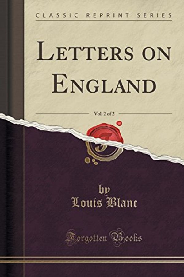 Cover Art for 9781330117552, Letters on England, Vol. 2 of 2 (Classic Reprint) by Louis Blanc
