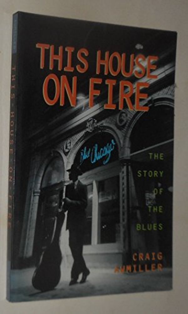 Cover Art for 9780531157978, This House on Fire : The Story of the Blues by Craig Awmiller