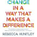 Cover Art for B086JH3NSL, How to Talk About Climate Change in a Way That Makes a Difference by Rebecca Huntley