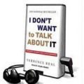Cover Art for 9781467647434, I Don't Want to Talk about It by Terrence Real