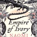 Cover Art for 9780739488423, Empire of Ivory by Naomi Novik