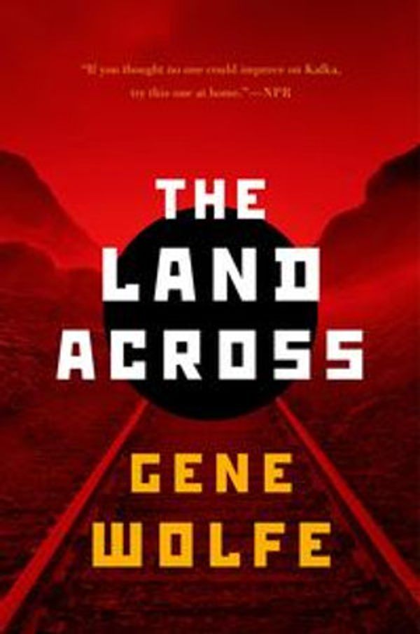 Cover Art for 9781466826359, The Land Across by Gene Wolfe