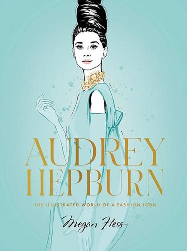 Cover Art for 9781743798362, Audrey Hepburn by Megan Hess
