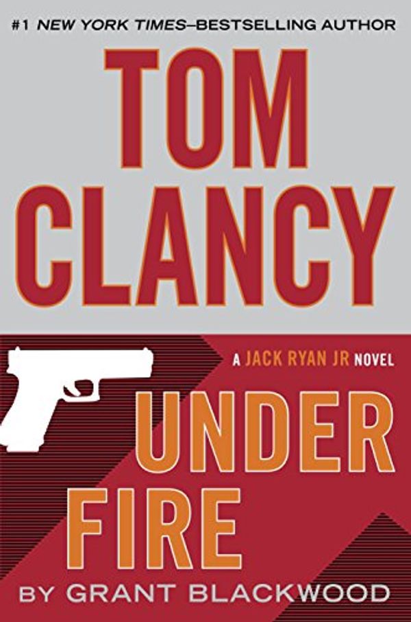 Cover Art for B00TY3ZOBY, Tom Clancy Under Fire (Jack Ryan Universe Book 19) by Grant Blackwood